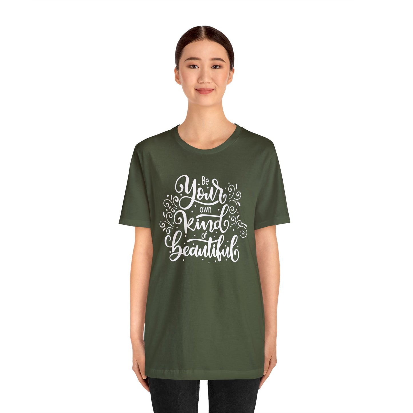 Be your own kind of beautiful T-Shirt