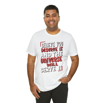 Believe You Deserve it T-Shirt