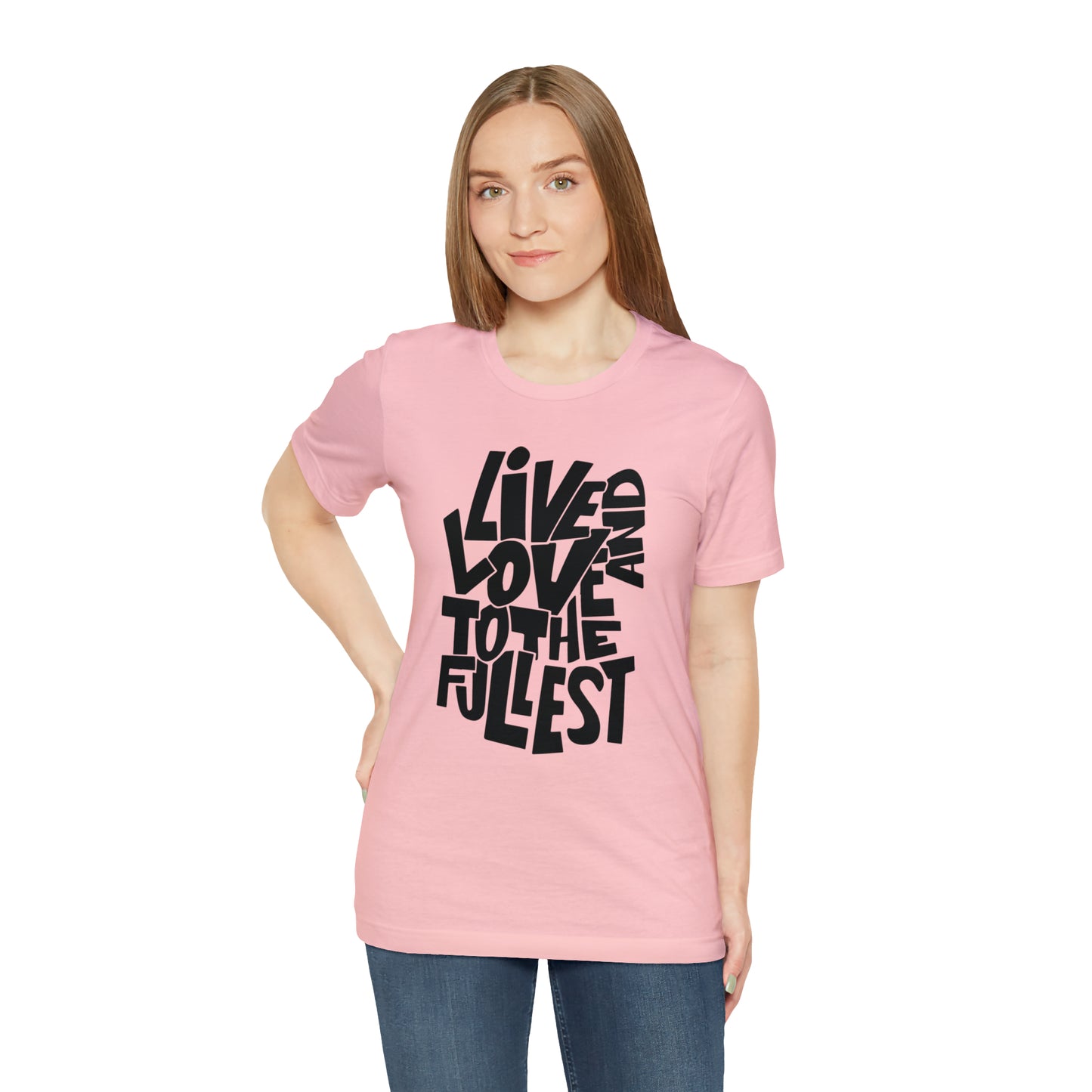 Live and love to the fullest 1 T-Shirt