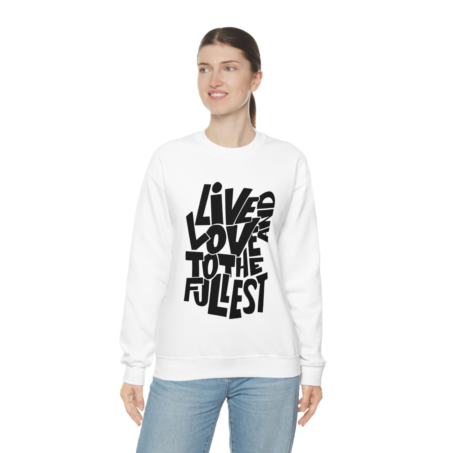 Live and love to the fullest 1 Crewneck Sweatshirt