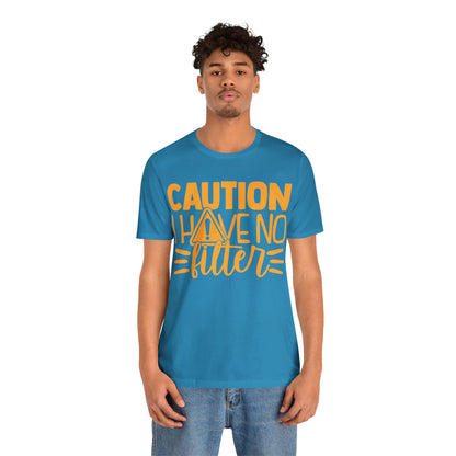 Caution I Have No Filter T-Shirt