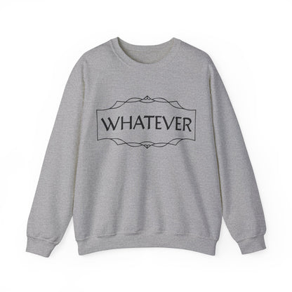 Whatever Crewneck Sweatshirt