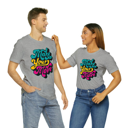 Make your move Unisex Tee shirt