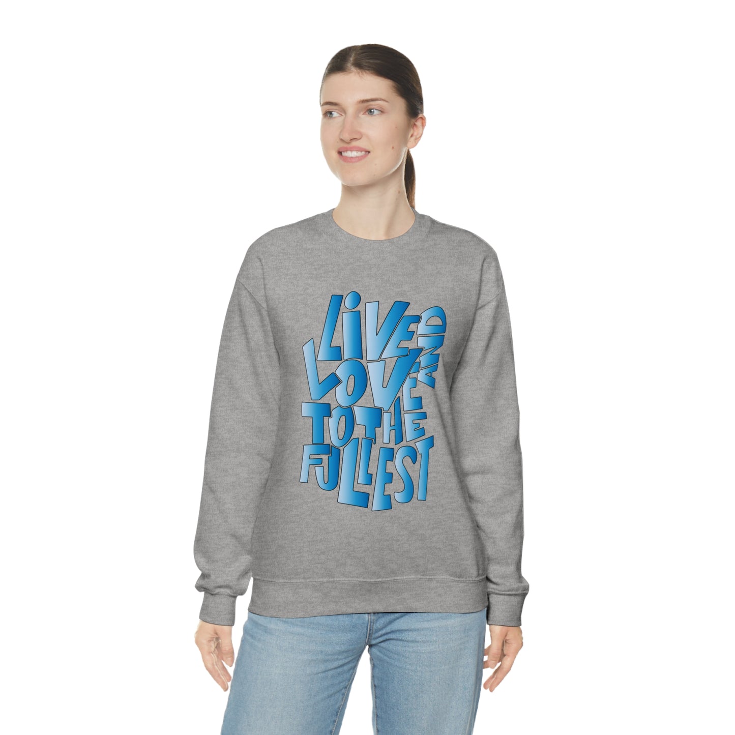 Live and love to the fullest 3 Crewneck Sweatshirt