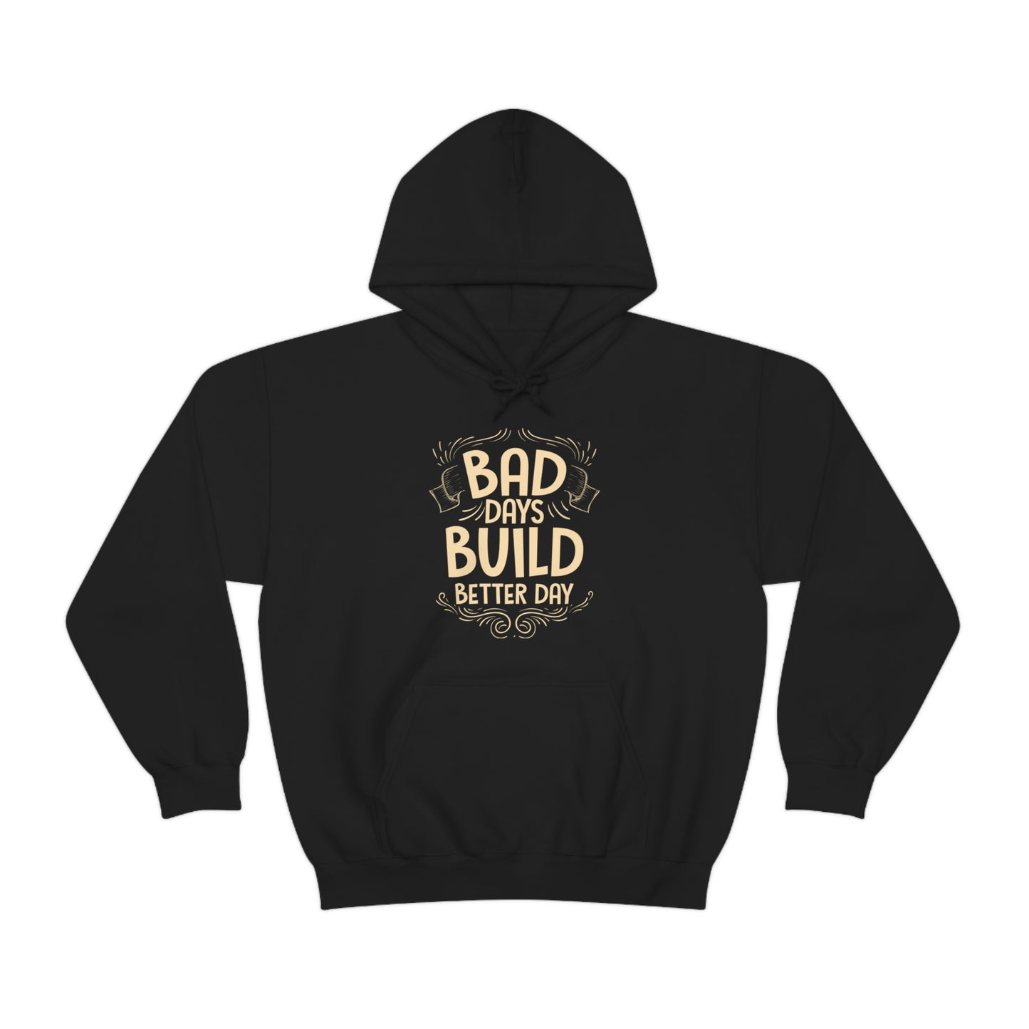 Bad Days Builds Better Day Hoodie