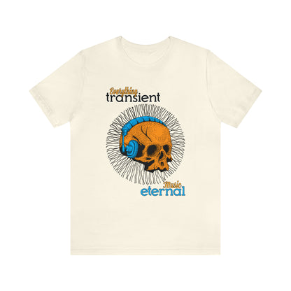 Everything transient_Music eternal T-Shirt