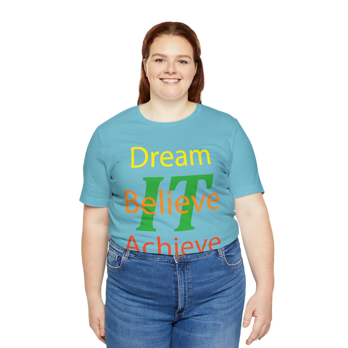 Dream It Believe It Achieve It T-Shirt