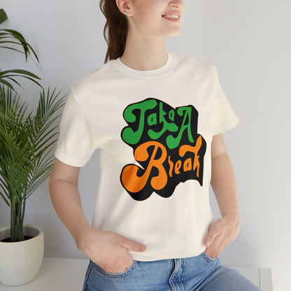 Take a break Unisex Tee shirt