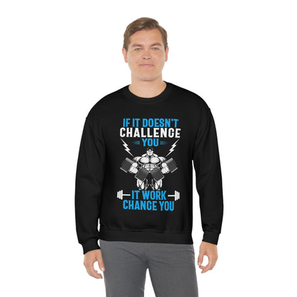 If It Doesn't Challenge You Crewneck Sweatshirt