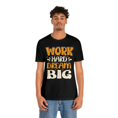 Work Hard Dream Big T-Shirt