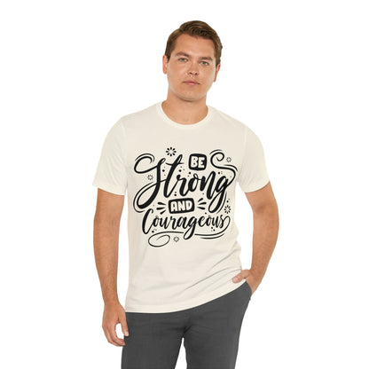 Be strong and Courageous T-Shirt