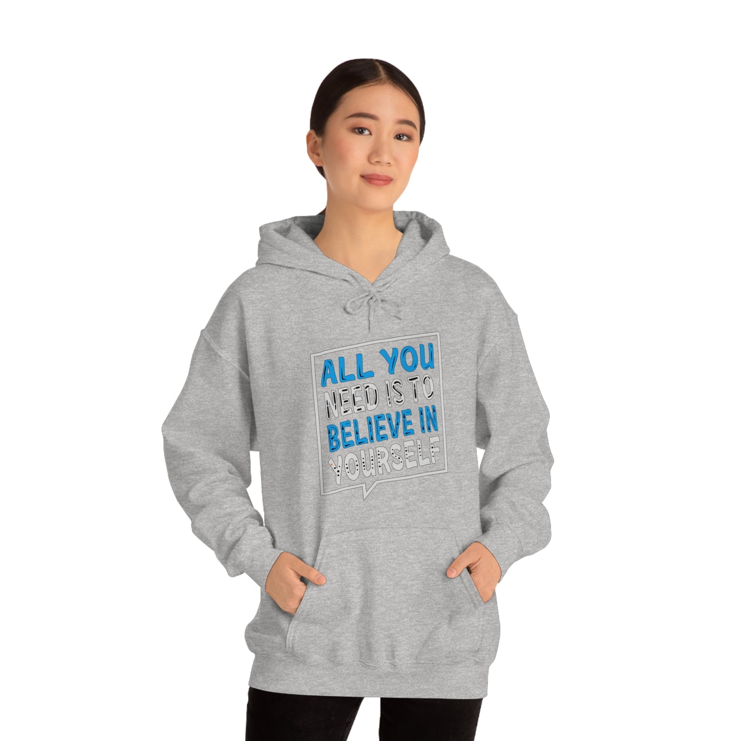 All You Need is To Believe In Yourself Hoodie