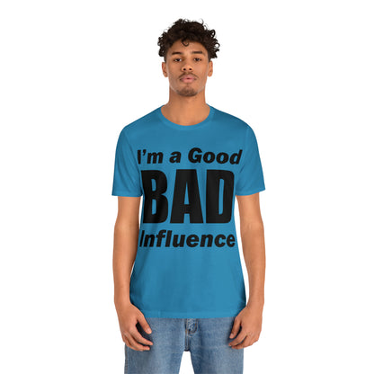 I'm a good bad influence T-Shirt