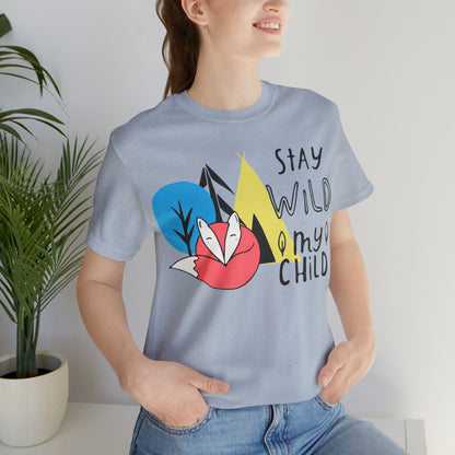 Stay wild my- child T-Shirt