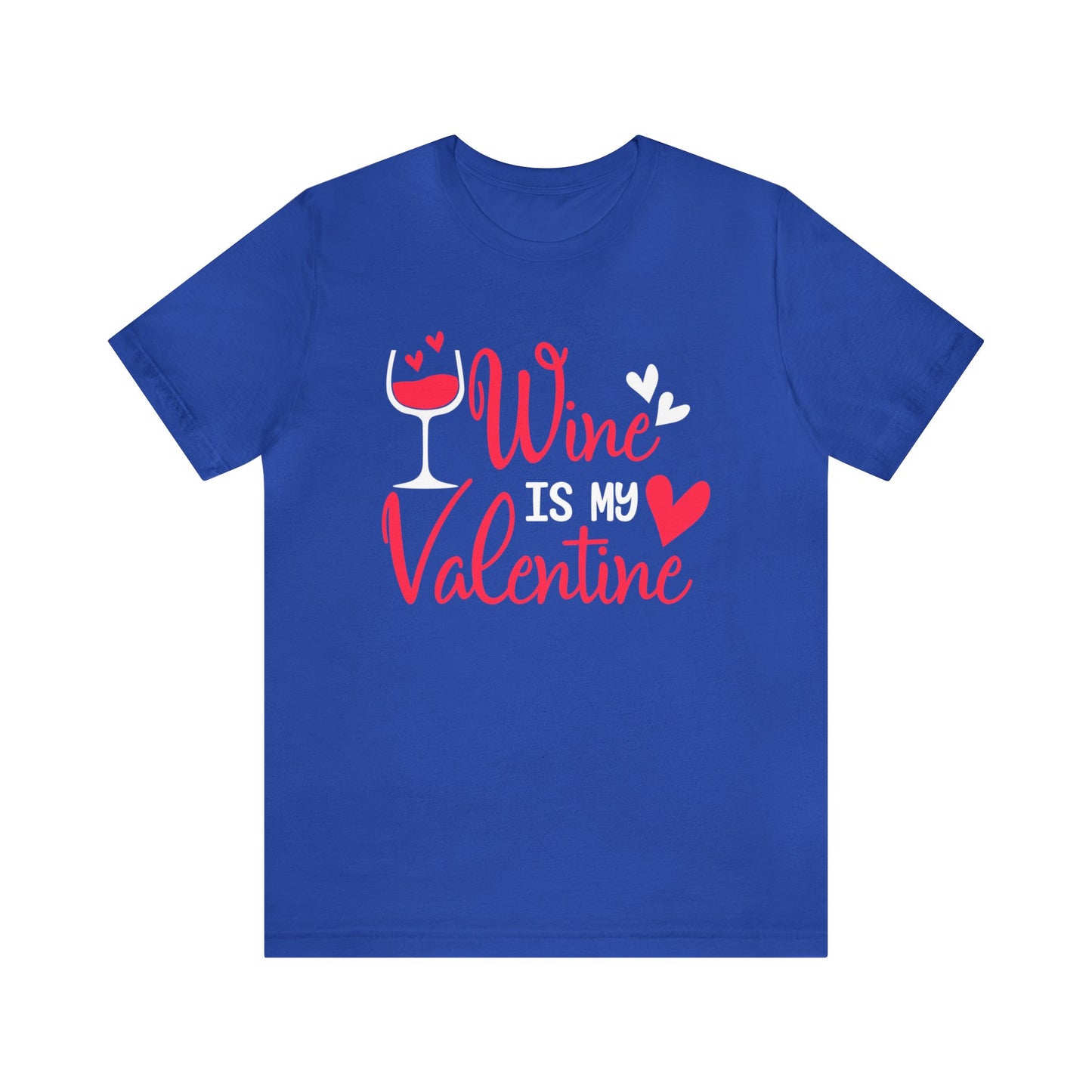 Wine Is My Valentine T-Shirt