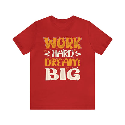 Work Hard Dream Big T-Shirt