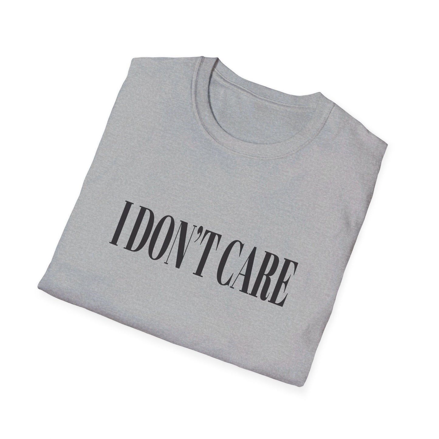 I Don't Care T-Shirt