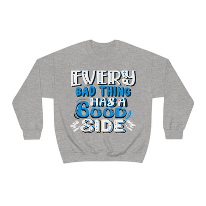 Every Bad Thing Has A Good Side Crewneck Sweatshirt