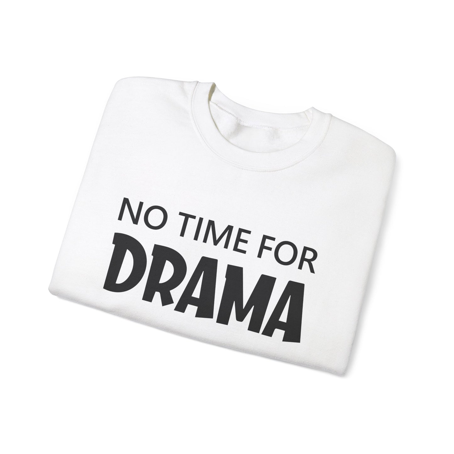 No time for drama Crewneck Sweatshirt