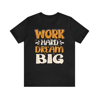 Work Hard Dream Big T-Shirt