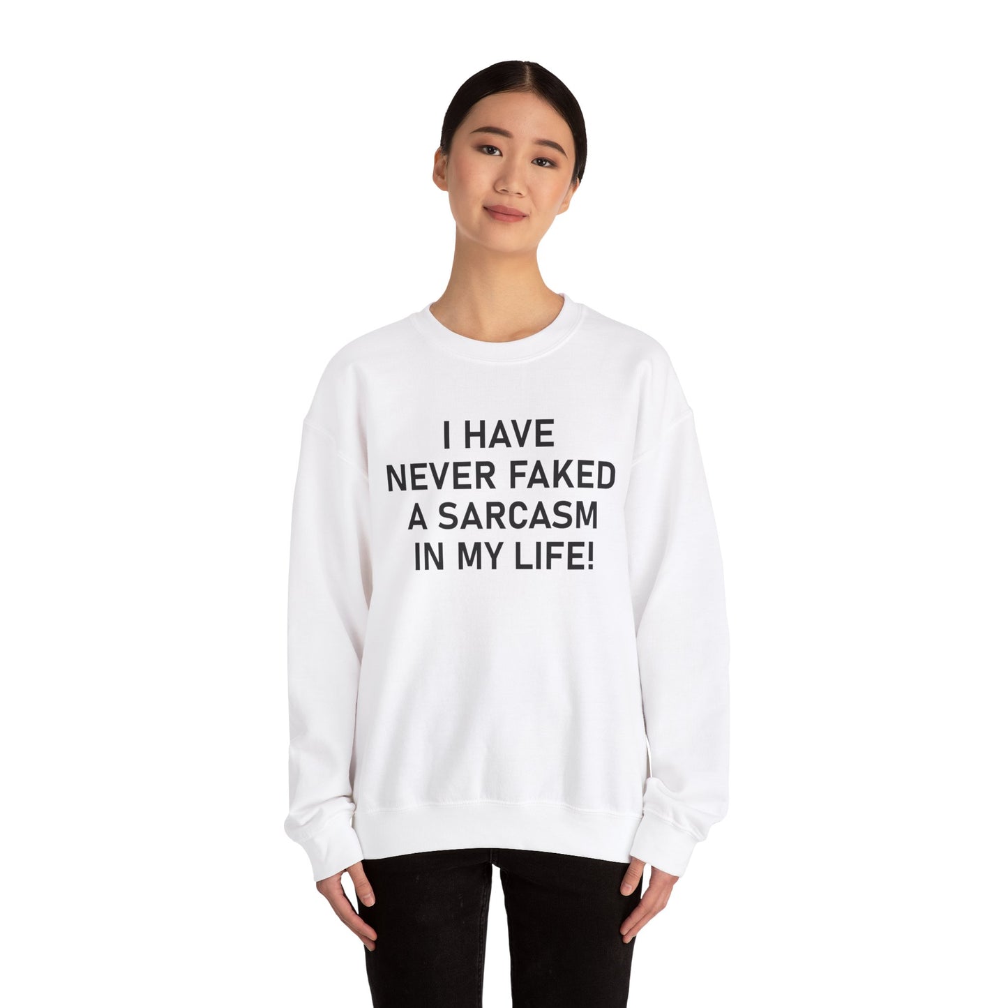 I have never faked a sarcasm Crewneck Sweatshirt