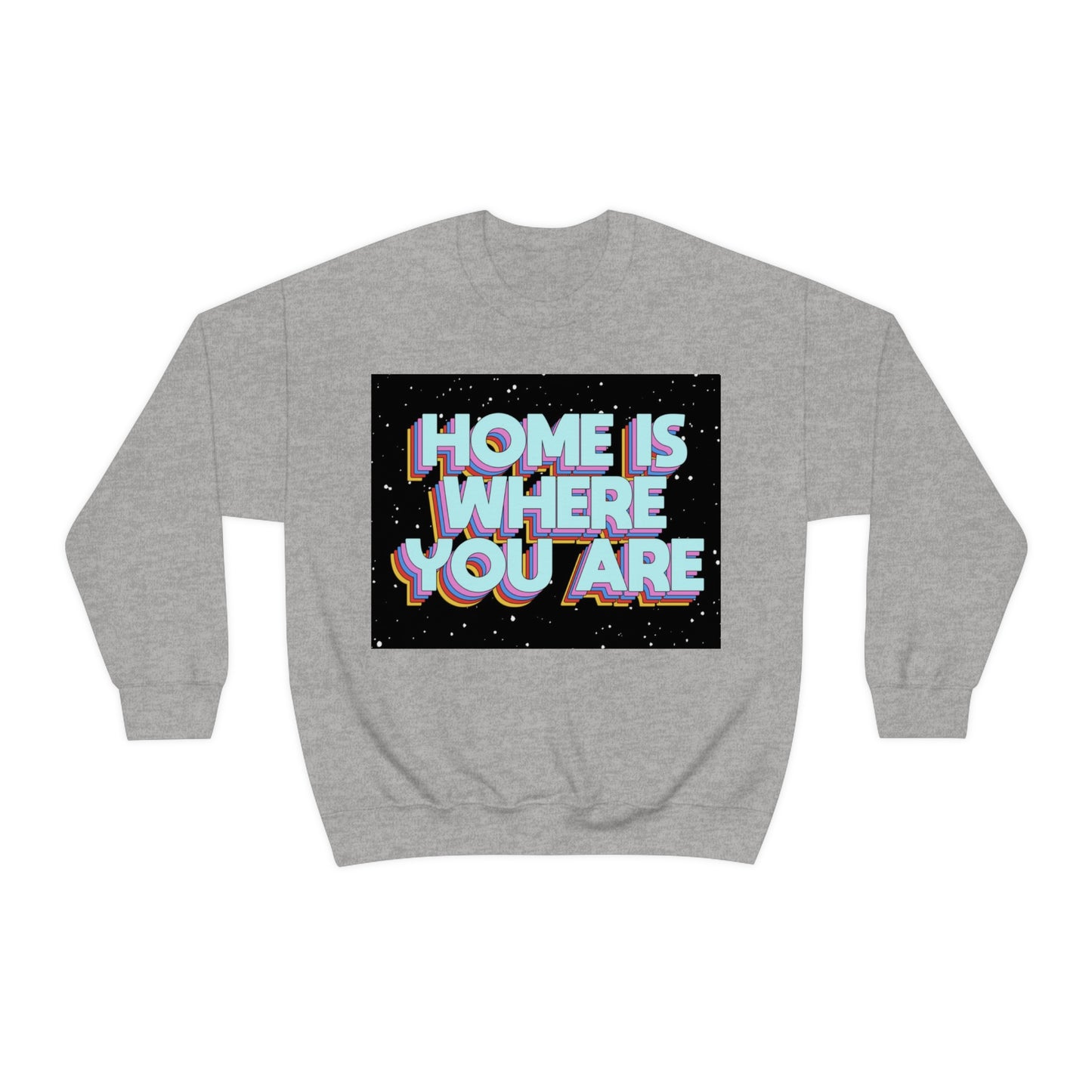 Home is Where you are Crewneck Sweatshirt