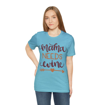 Mama_needs_wine T-Shirt