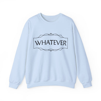 Whatever Crewneck Sweatshirt