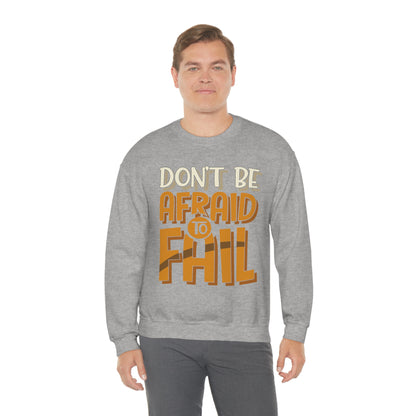 Don't Be Afraid to Fail Crewneck Sweatshirt