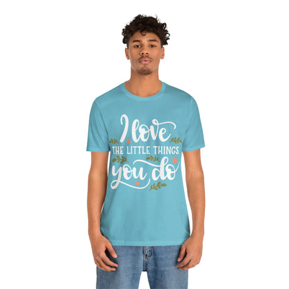 I_love_the_little_things_you_do T-Shirt