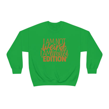 I Am Not Weird I Am Limited Edition Crewneck Sweatshirt