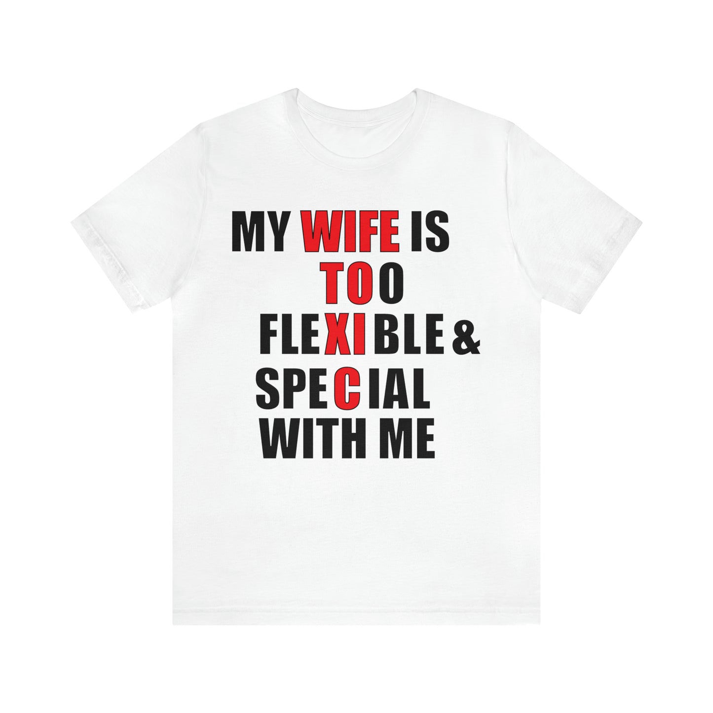 My wife is toxic-flexible & special T-Shirt