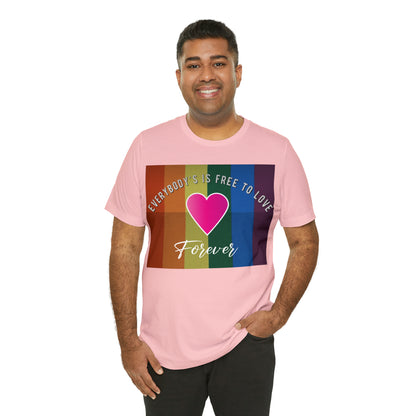 Everybody's Is Free To Love T-Shirt