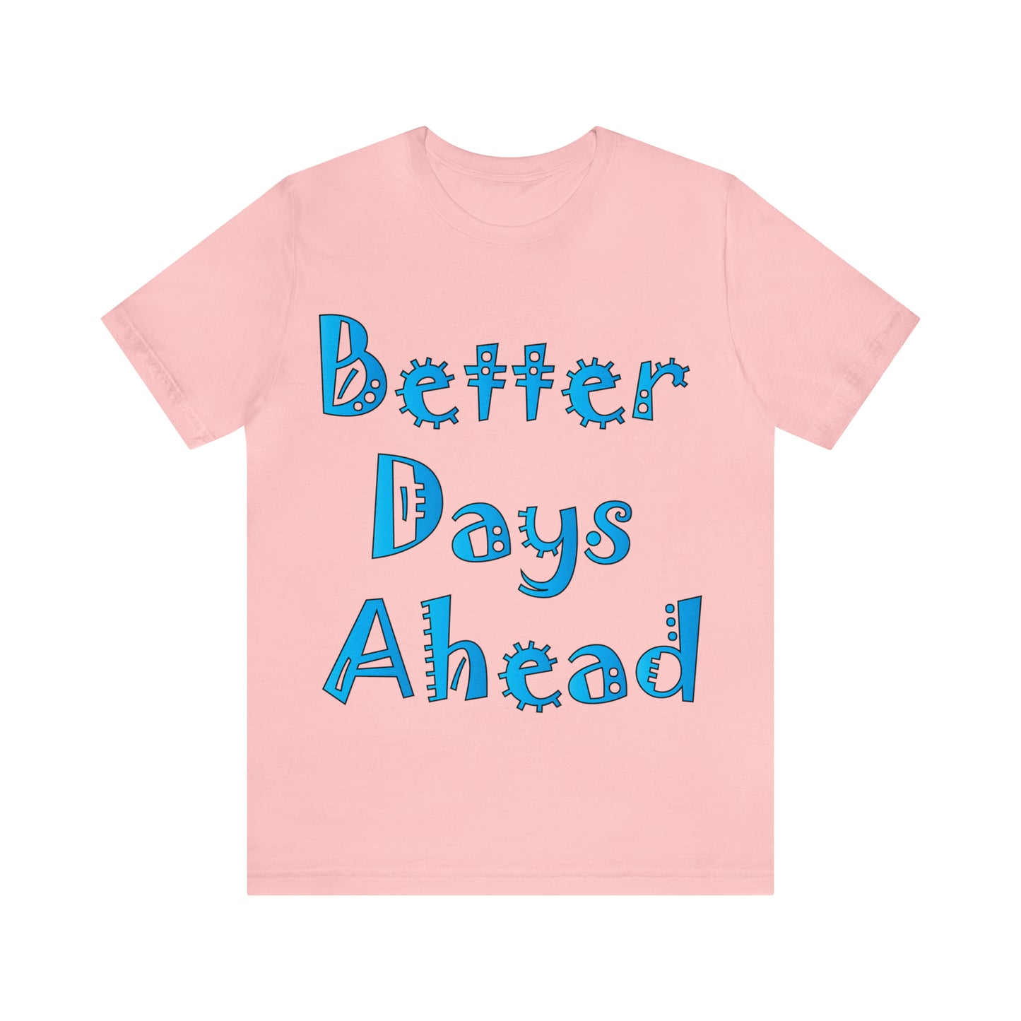 Better Days Ahead T-Shirt