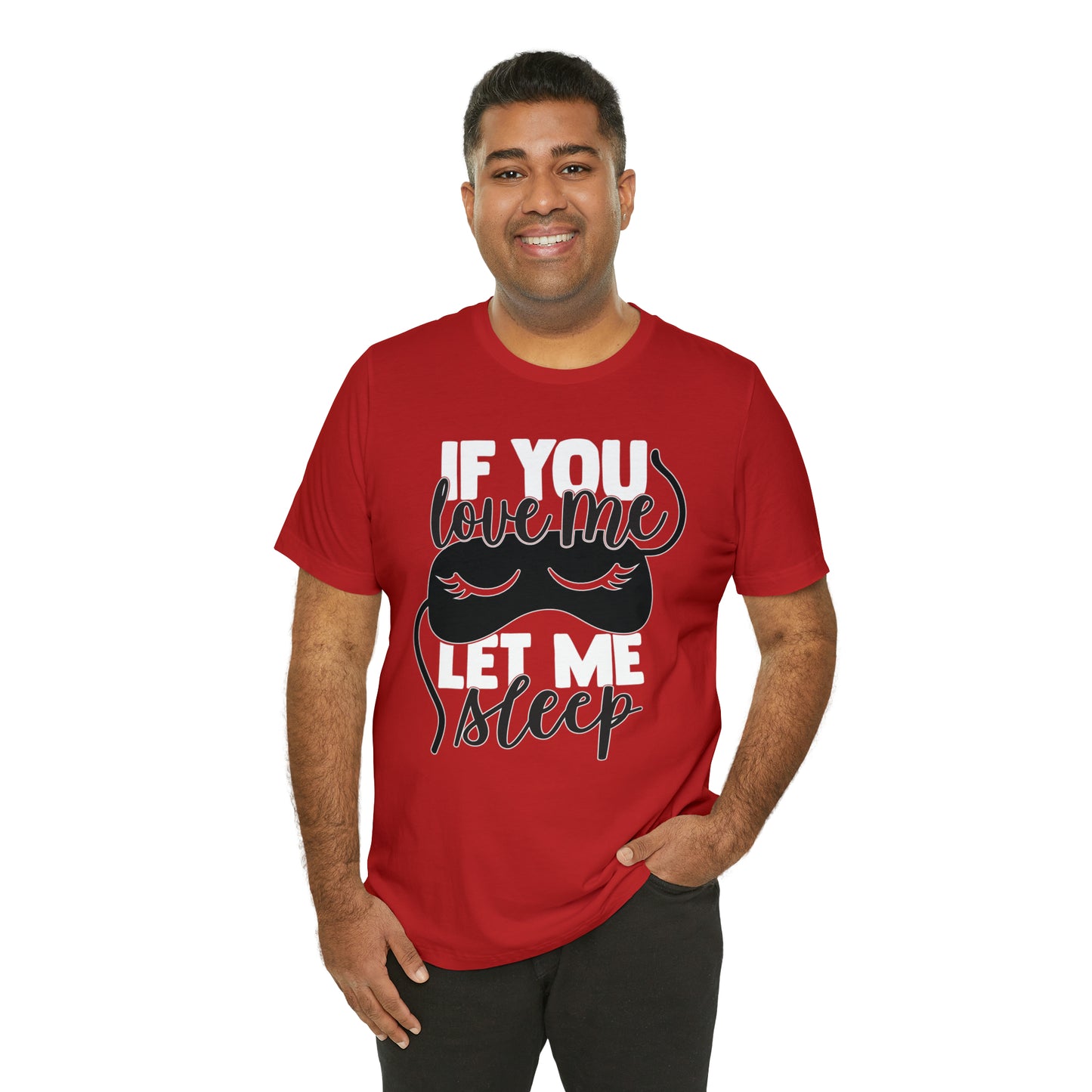 If You Love Me Let Me Sleep T-Shirt