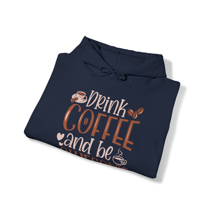 Drink Coffee and Be Awesome Hoodie