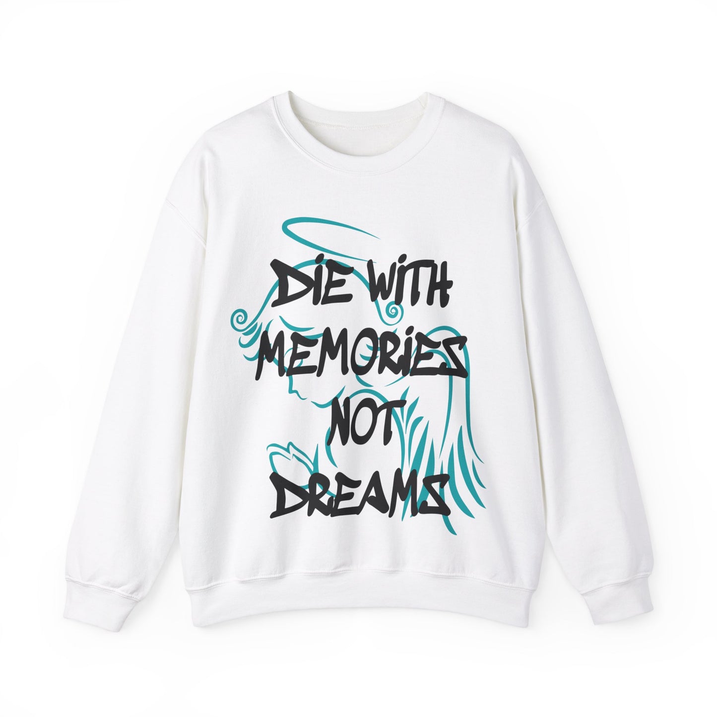 Don't die with memories die with dreams Crewneck Sweatshirt