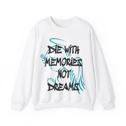 Don't die with memories die with dreams Crewneck Sweatshirt