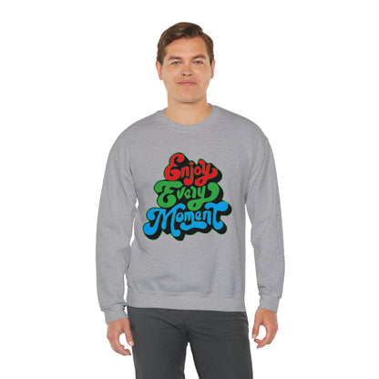 Enjoy every moment Crewneck Sweatshirt