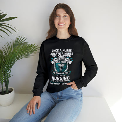 Once a nurse always a nurse Crewneck Sweatshirt