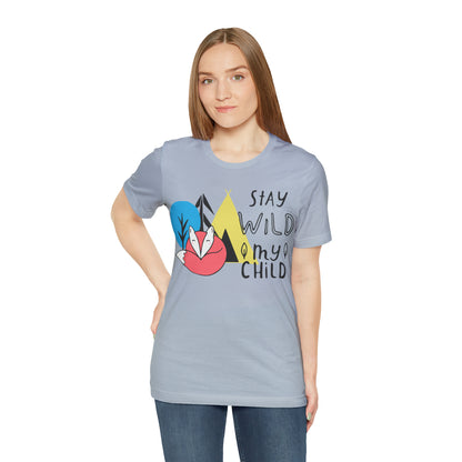 Stay wild my- child T-Shirt