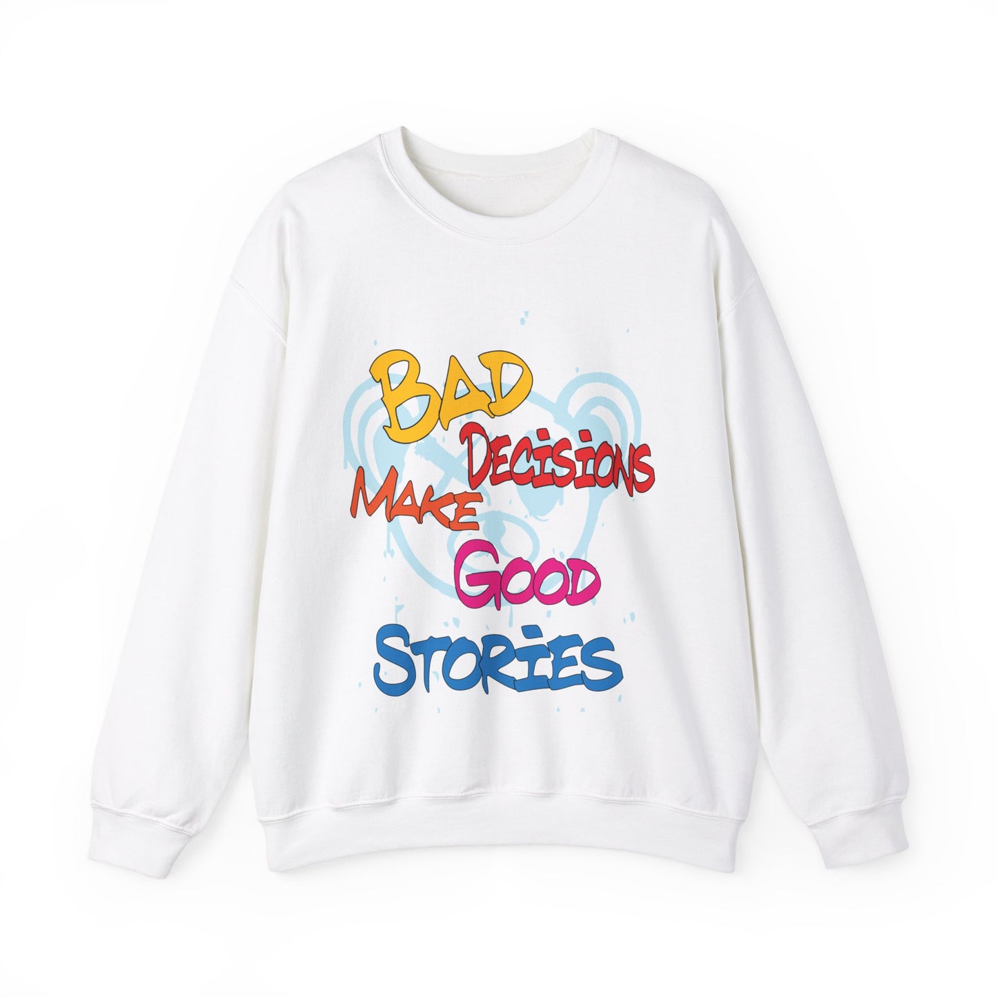 Bad decisions make good stories Crewneck Sweatshirt