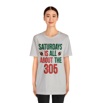 Saturdays is all about the 305 T-Shirt