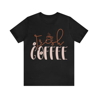 Fresh coffee T-Shirt