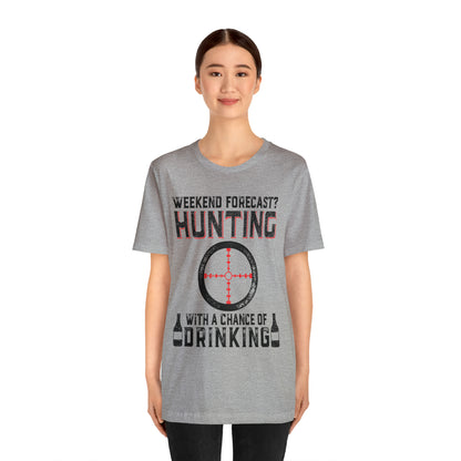 Weekend forecast hunting with a chance of drinking T-Shirt