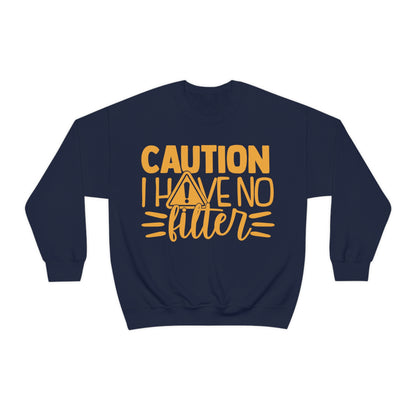 Caution I Have No Filter Crewneck Sweatshirt