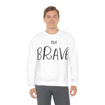 Be Brave Crewneck Sweatshirt