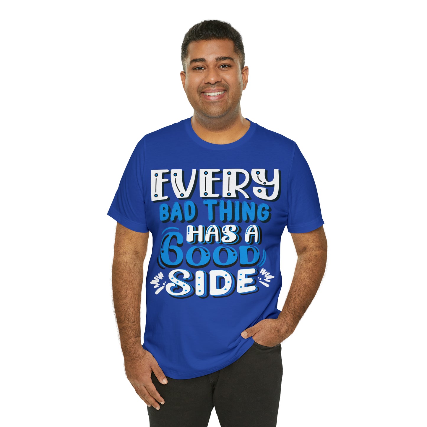 Every Bad Thing Has A Good Side T-Shirt