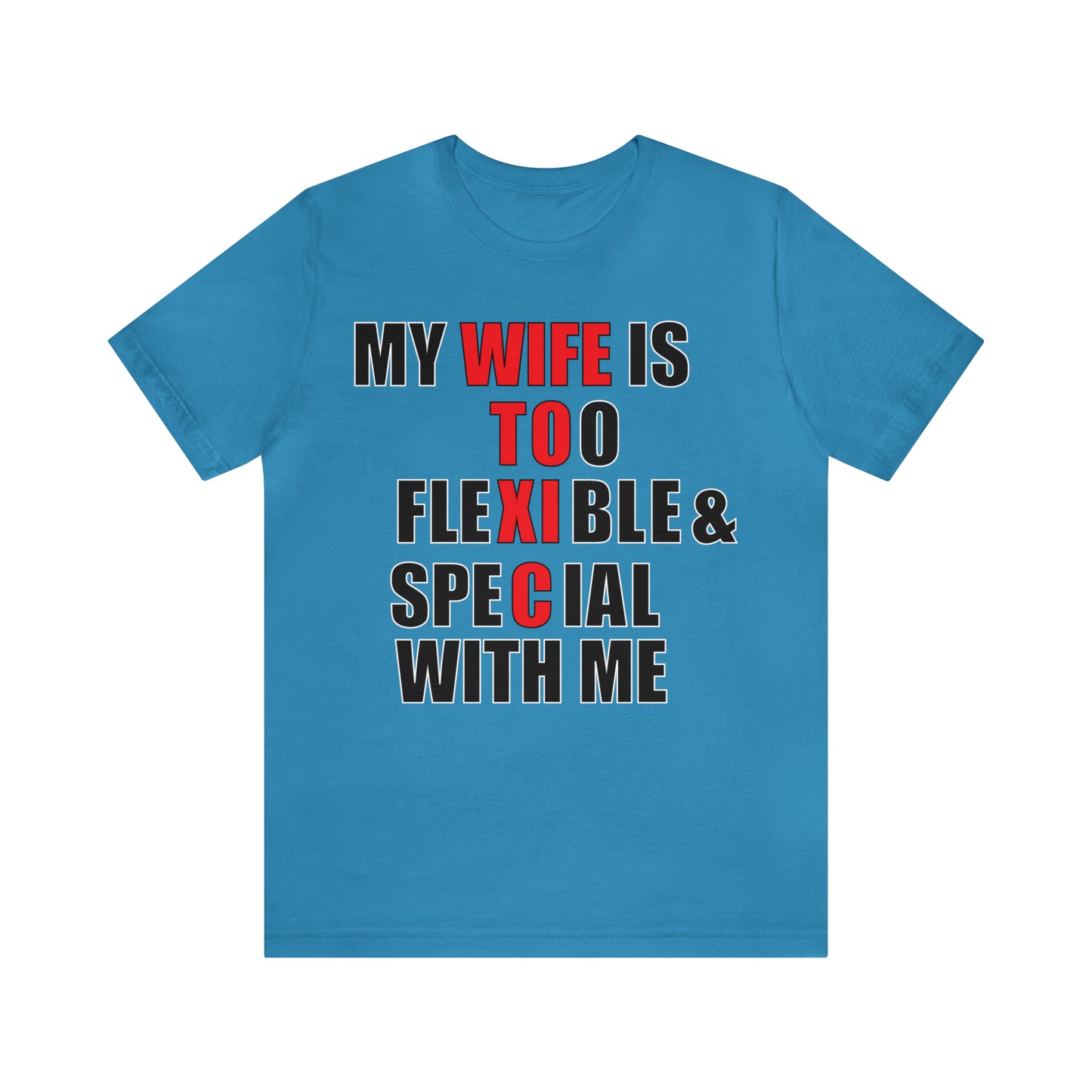 My wife is toxic-flexible & special T-Shirt