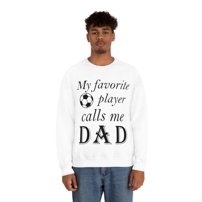 My Favorite Soccer Player Calls Me Dad Crewneck Sweatshirt